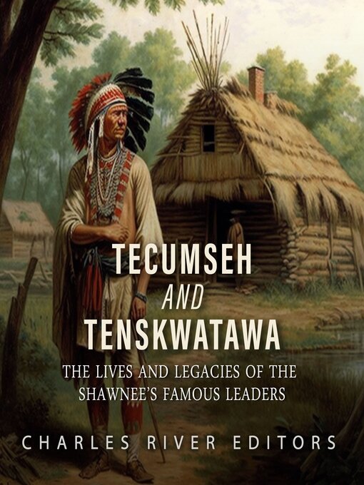 Title details for Tecumseh and Tenskwatawa by Charles River Editors - Wait list